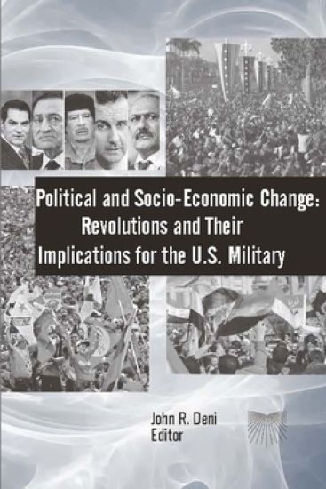 Political and Socio-Economic Change: Revolutions and Their Implications for the U.S. Military