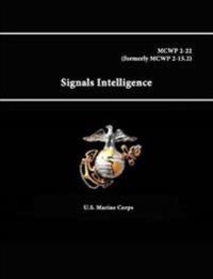 Signals Intelligence - Mcwp 2-22 (Formerly Mcwp 2-15.2)