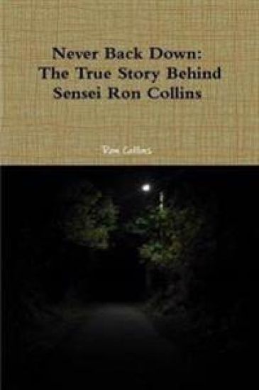 Never Back Down the True Story Behind Sensei Ron Collins