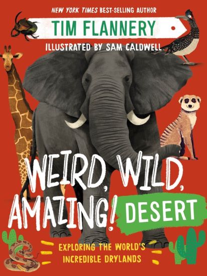 Weird, Wild, Amazing! Desert: Exploring the World's Incredible Drylands