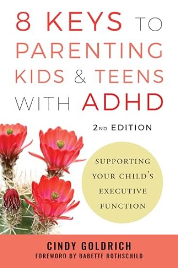 8 Keys to Parenting Kids & Teens with ADHD: Supporting Your Child's Executive Function