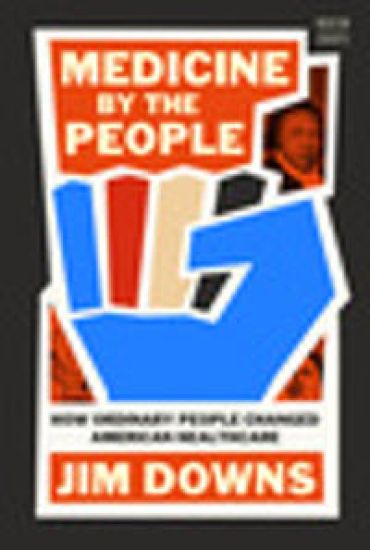 Medicine by the People: How Ordinary People Changed American Healthcare