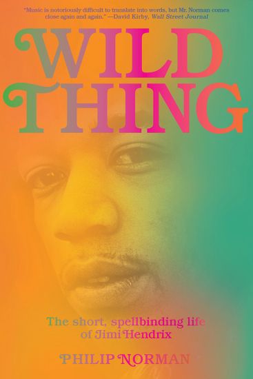 Wild Thing: The Short, Spellbinding Life of Jimi Hendrix – Philip Norman, kirjan kansikuva