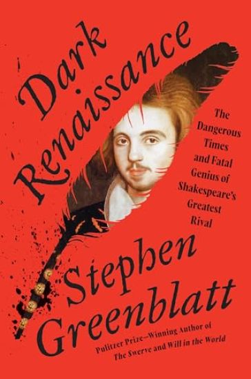 Dark Renaissance: The Dangerous Times and Fatal Genius of Shakespeare's Greatest Rival