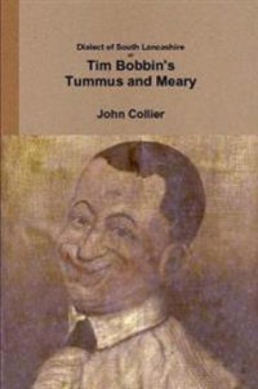 Dialect of South Lancashire or Tim Bobbin's Tummus and Meary