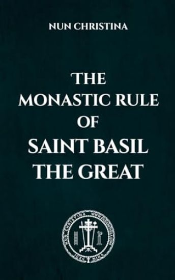 The Monastic Rule of Saint Basil the Great