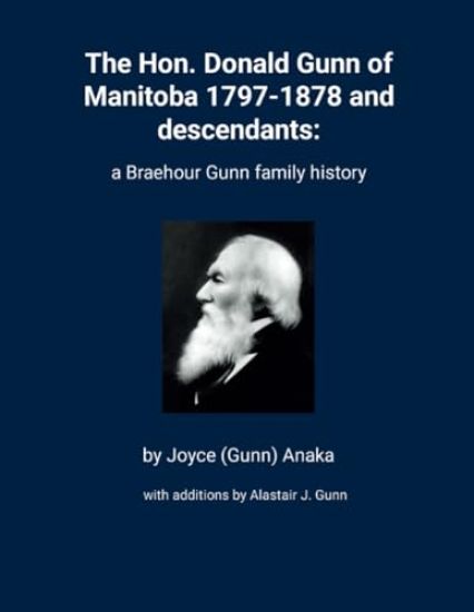 The Hon. Donald Gunn of Manitoba 1797-1878 and descendants