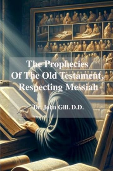 The Prophecies Of The old Testament, Respecting Messiah