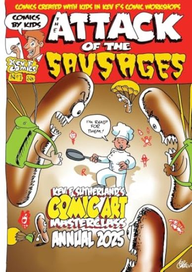 Attack Of The Sausages - Kev F's Comic Art Masterclass Annual 2025 Colour Edition