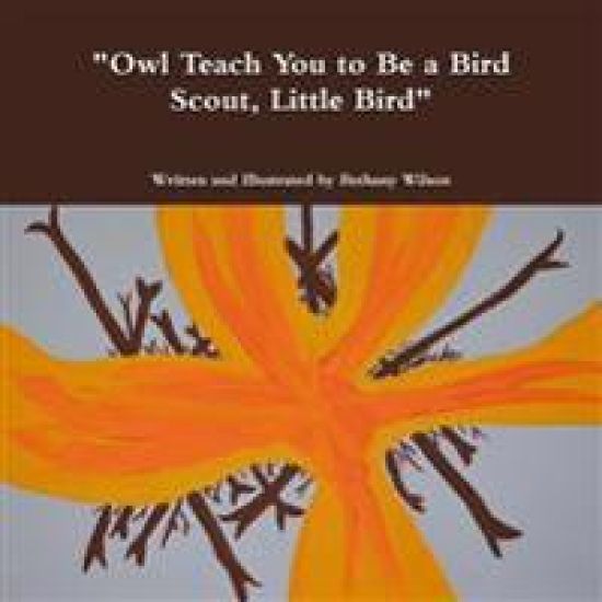 "Owl Teach You to be a Bird Scout, Little Bird"