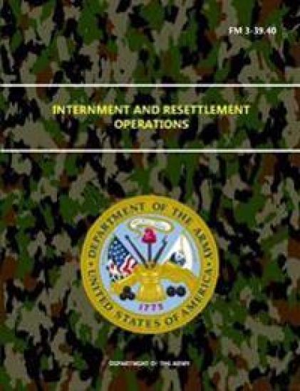Internment and Resettlement Operations - Fm 3-39.40