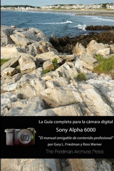 La Guia Completa Para La Camara Sony A6000 (Edicion En B&N)