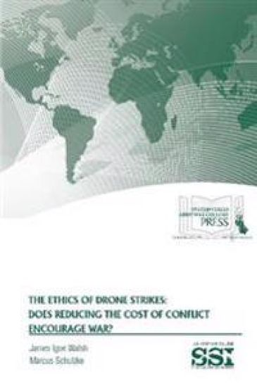 The Ethics of Drone Strikes: Does Reducing the Cost of Conflict Encourage War?