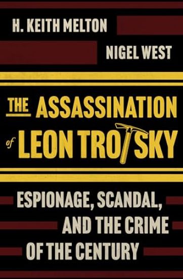 The Assassination of Leon Trotsky: Espionage, Scandal, and the Crime of the Century