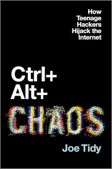 Ctrl + Alt + Chaos: How Teenage Hackers Hijack the Internet