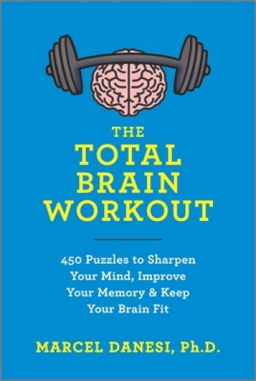 The Total Brain Workout: 450 Puzzles to Sharpen Your Mind, Improve Your Memory & Keep Your Brain Fit