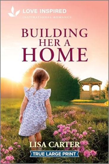 Building Her a Home: An Uplifting Inspirational Romance