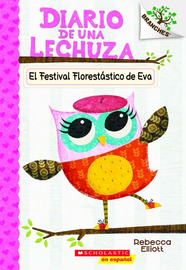 Diario de Una Lechuza #1: El Festival Florestástico de Eva (Eva's Treetop Festival): Volume 1