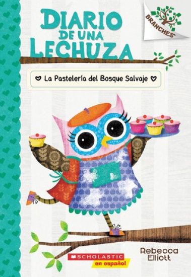 Diario de Una Lechuza #7: La Pastelería del Bosque Salvaje (the Wildwood Bakery): Volume 7