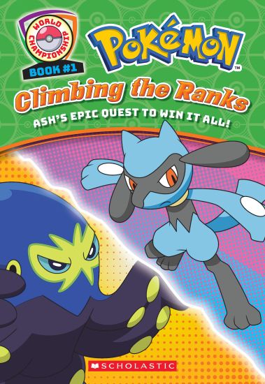 Ash Climbs the Ranks (Pokémon: World Championship Trilogy #1)
