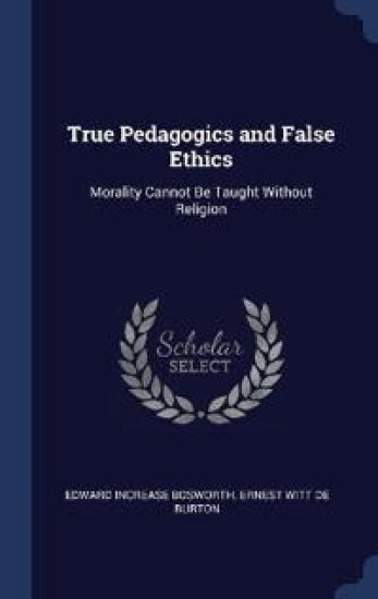 True Pedagogics and False Ethics