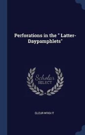 Perforations in the " Latter-Daypamphlets"
