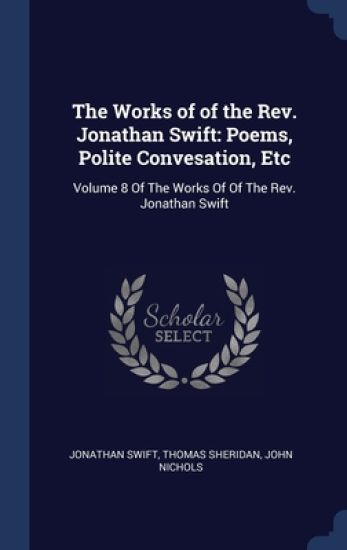 The Works of of the Rev. Jonathan Swift