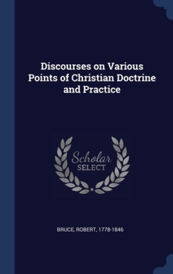 Discourses on Various Points of Christian Doctrine and Practice
