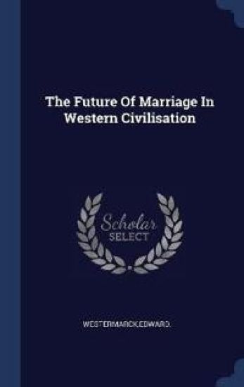 The Future Of Marriage In Western Civilisation