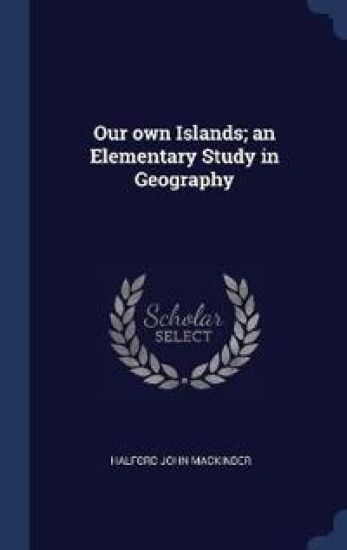 Our Own Islands; An Elementary Study in Geography