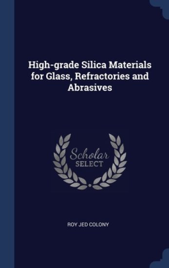 High-grade Silica Materials for Glass, Refractories and Abrasives