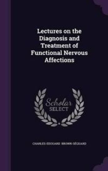 Lectures on the Diagnosis and Treatment of Functional Nervous Affections