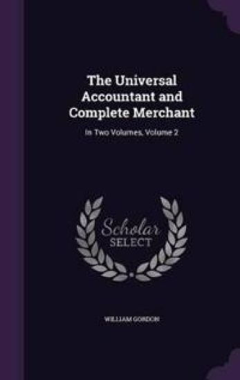 The Universal Accountant and Complete Merchant