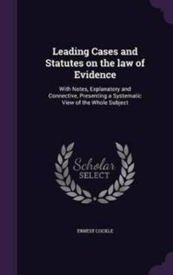 Leading Cases and Statutes on the Law of Evidence