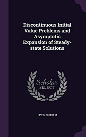Discontinuous Initial Value Problems and Asymptotic Expansion of Steady-State Solutions
