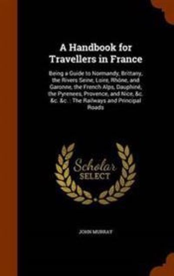 A Handbook for Travellers in France