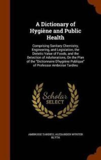 A Dictionary of Hygiène and Public Health