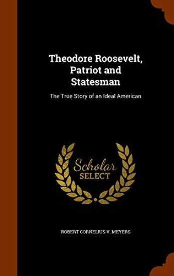 Theodore Roosevelt, Patriot and Statesman