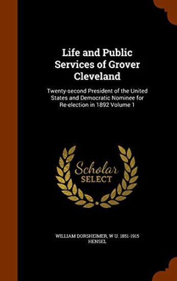 Life and Public Services of Grover Cleveland