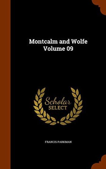 Montcalm and Wolfe Volume 09