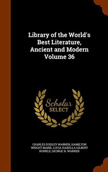 Library of the World's Best Literature, Ancient and Modern Volume 36