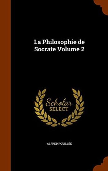 La Philosophie de Socrate Volume 2