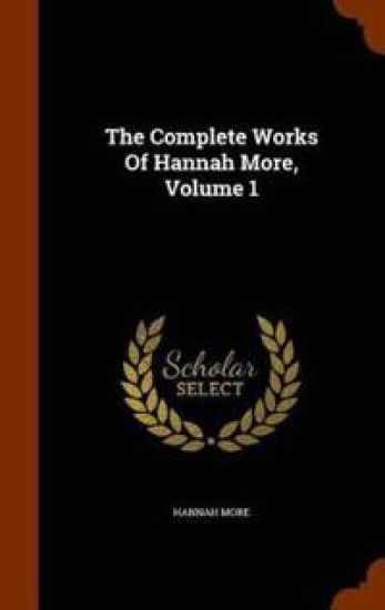 The Complete Works of Hannah More, Volume 1