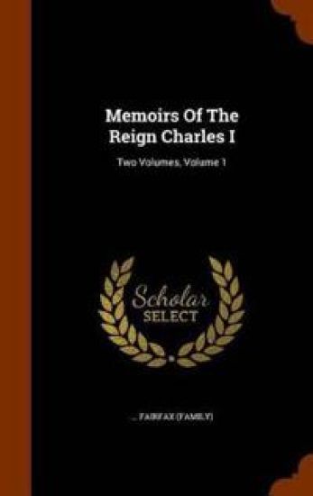 Memoirs of the Reign Charles I