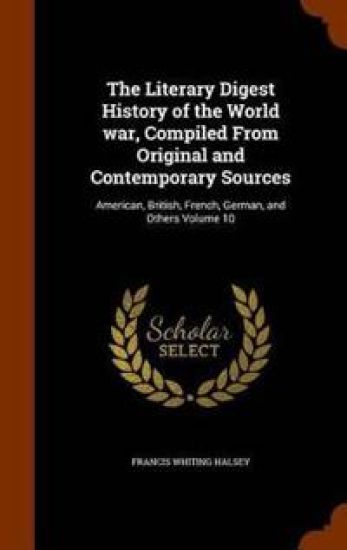 The Literary Digest History of the World War, Compiled from Original and Contemporary Sources