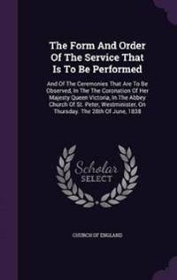 The Form and Order of the Service That Is to Be Performed
