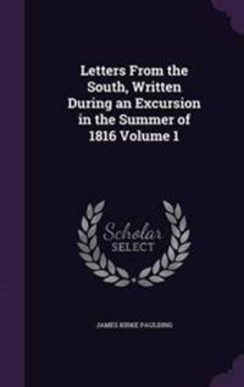 Letters from the South, Written During an Excursion in the Summer of 1816 Volume 1
