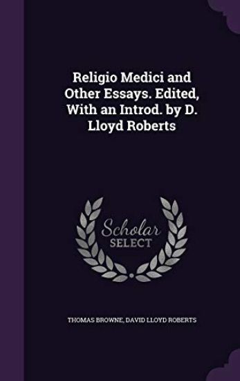 Religio Medici and Other Essays. Edited, with an Introd. by D. Lloyd Roberts