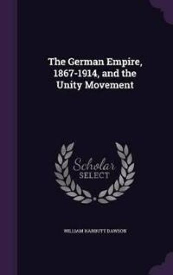 The German Empire, 1867-1914, and the Unity Movement