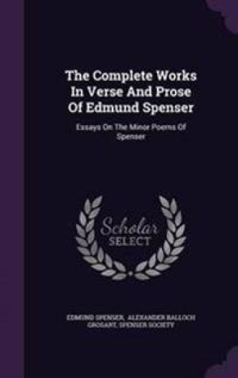 The Complete Works in Verse and Prose of Edmund Spenser